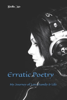 Erratic Poetry: My Journey of Love, Family & Life