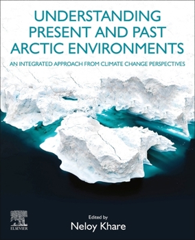 Paperback Understanding Present and Past Arctic Environments: An Integrated Approach from Climate Change Perspectives Book