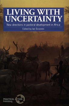 Paperback Living with Uncertainty: New Directions in Pastoral Development in Africa Book