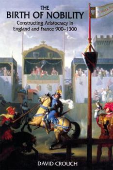 Hardcover The Birth of Nobility: Constructing Aristocracy in England and France, 900-1300 Book