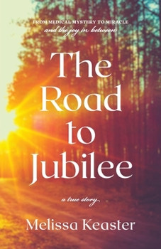 Paperback The Road to Jubilee: From Medical Mystery to the Joy in Between Book