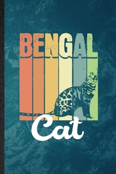 Bengal Cat: Lined Notebook For Pet Kitten Cat. Funny Ruled Journal For Bengal Cat Owner. Unique Student Teacher Blank Composition/ Planner Great For Home School Office Writing