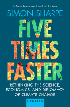 Paperback Five Times Faster: Rethinking the Science, Economics, and Diplomacy of Climate Change - Updated Edition Book