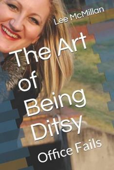 Paperback The Art of Being Ditsy: Office Fails Book