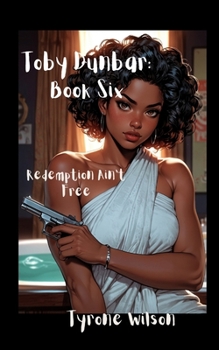 Paperback Toby Dunbar: Book Six: Redemption Ain't Free Book