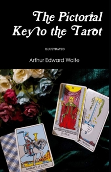 The Pictorial Key To The Tarot Illustrated