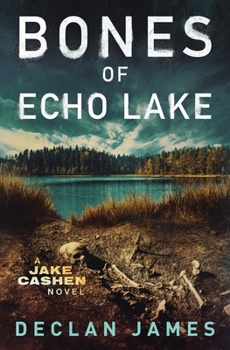 Bones of Echo Lake - Book #3 of the Jake Cashen