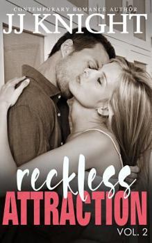 Reckless Attraction Vol. 2 - Book #2 of the Reckless Attraction