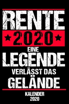 Paperback Kalender 2020 Rente Eine Legende Verl?sst Das Gel?nde: Terminkalender Rentner als lustiges Geschenk f?r Jahreskalender 2020 A5 1 Woche 2 Seiten / 6x9 [German] Book