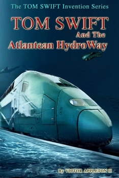 Tom Swift and the Atlantean HydroWay