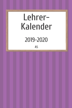 Lehrerkalender 2019 2020 A5: für Lehrer | Lehrerkalender für das Schuljahr 2019 2020 | Schulplaner DIN A5 | August 2019 bis Juli 2020 | Perfektes Geschenk für Lehrerinnen und Lehrer (German Edition)