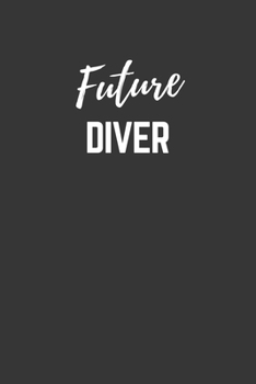 Future Diver Notebook: Lined Journal (Gift for Aspiring Diver), 120 Pages, 6 x 9, Matte Finish