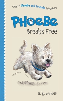 Paperback Phoebe Breaks Free: The 1st Phoebe and Friends Adventure Book