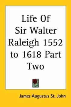 Paperback Life Of Sir Walter Raleigh 1552 to 1618 Part Two Book