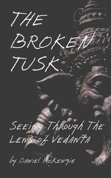 Paperback The Broken Tusk: Seeing through the lens of Vedanta Book