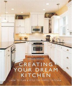 Hardcover Creating Your Dream Kitchen: How to Plan and Style the Perfect Space Book