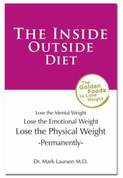 Paperback The Inside Outside Diet -Lose the Mental Weight Lose the Emotional Weight Lose the Physical Weight - Book