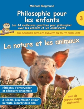 Paperback Philosophie pour les enfants - La nature et les animaux. Les 44 meilleures questions pour philosopher avec les enfants et les adolescents [French] Book