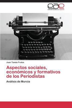 Paperback Aspectos sociales, económicos y formativos de los Periodistas [Spanish] Book