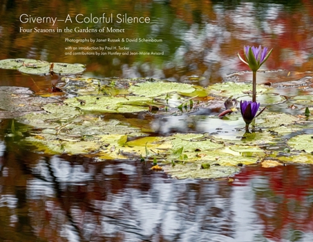 Giverny--A Colorful Silence : Four Seasons in the Gardens of Monet