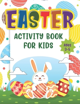 Paperback Easter Activity Book For Kids Age 3-5: Happy Easter Day Coloring, Scissor Skills, Dot to Dot, Mazes And Cut And Paste Workbook For Kindergartens and T Book