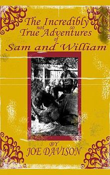 Paperback The Incredibly Not So True Adventures of Sam and William Book