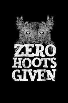 Paperback Zero Hoots Given: College Ruled Lined Writing Notebook Journal, 6x9, 120 Pages Book