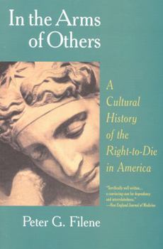 Paperback In the Arms of Others: A Cultural History of the Right-To-Die in America Book
