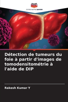 Paperback Détection de tumeurs du foie à partir d'images de tomodensitométrie à l'aide de DIP [French] Book