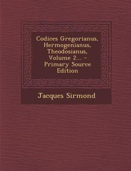 Paperback Codices Gregorianus, Hermogenianus, Theodosianus, Volume 2... [Latin] Book