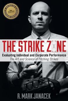 Paperback The Strike Zone: Evaluating Individual and Corporate Performance: The Art and Science of Pitching Strikes Book