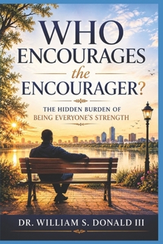 Who Encourages the Encourager?: The Hidden Burden of Being Everyone’s Strength