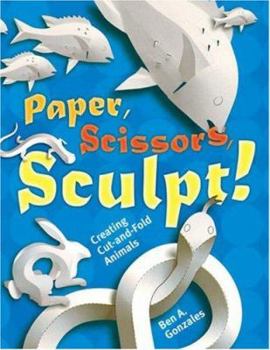 Paperback Paper, Scissors, Sculpt!: Creating Cut-and-Fold Animals Book