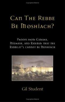 Paperback Can The Rebbe Be Moshiach?: Proofs from Gemara, Midrash, and Rambam that the Rebbe zt"l cannot be Moshiach Book