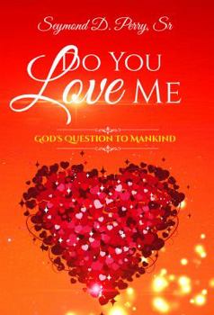Paperback Do You Love Me?: God's Question to Mankind Book