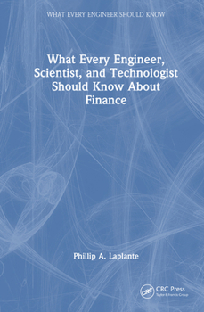 Hardcover What Every Engineer, Scientist, and Technologist Should Know about Finance Book