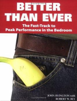 Better Than Ever: The Fast-Track to Peak Performance in the Bedroom