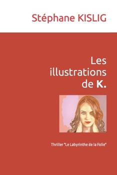 Paperback Les illustrations de K. du Thriller "Le Labyrinthe de la Folie" [French] Book