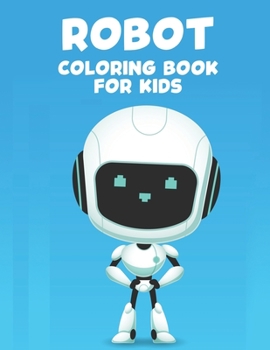 Paperback Robot Coloring Book For Kids: Coloring Book For Boys, Fun Coloring Pages Of Amazing Robots For Children Book