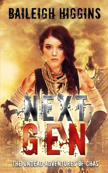 Next Gen: The Undead Adventures of Chas (A Young Adult Zombie Apocalypse Thriller) - Book #4 of the Undead Adventures of Chas