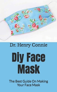 Paperback Diy Face Mask: The Best Guide On Making Your Face Mask Book