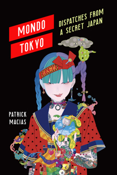 Paperback Mondo Tokyo: Dispatches from a Secret Japan Book