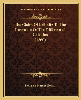 The Claim of Leibnitz to the Invention of the Differential Calculus