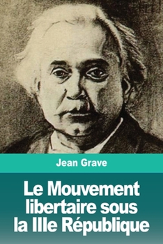 Paperback Le Mouvement libertaire sous la IIIe République [French] Book