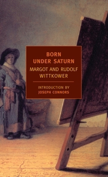 Paperback Born Under Saturn: The Character and Conduct of Artists: A Documented History from Antiquity to the French Revolution Book