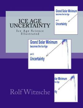 Paperback Ice Age Uncertainty: Ice Age Science Illustrated Book