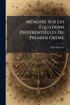 Paperback Mémoire Sur Les Équations Différentielles Du Premier Ordre [French] Book