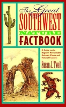 Paperback The Great Southwest Nature Factbook: A Guide to the Region's Remarkable Animals, Plants, and Natural Features Book