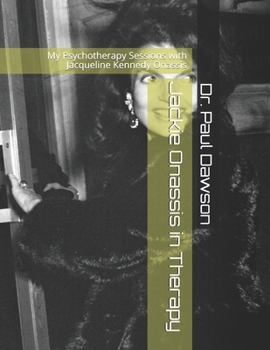 Paperback Jackie Onassis in Therapy: My Psychotherapy Sessions with Jacqueline Kennedy Onassis Book