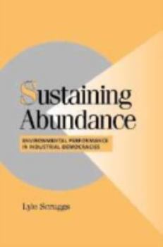 Sustaining Abundance: Environmental Performance in Industrial Democracies (Cambridge Studies in Comparative Politics) - Book  of the Cambridge Studies in Comparative Politics